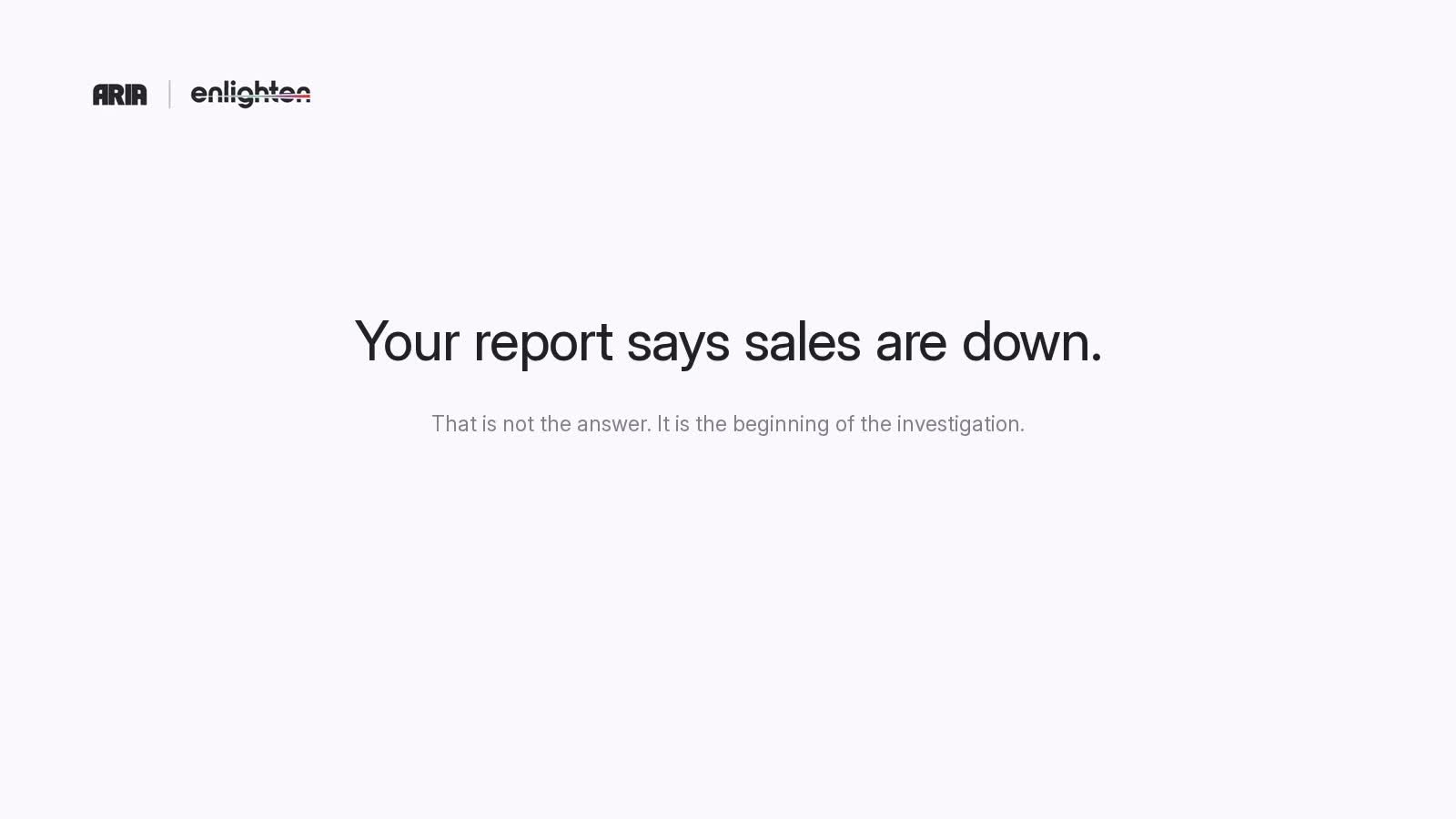 ARIA report-chat demonstration: your report says sales are down.